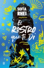 El rostro que te di, de Sofía Rhei | portada del libro