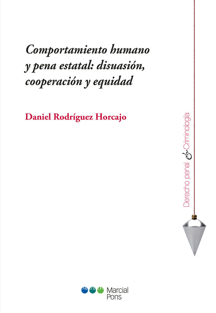 Comportamiento humano y pena estatal: disuasión, cooperación y equidad, de Rodríguez Horcajo, Daniel | portada del libro
