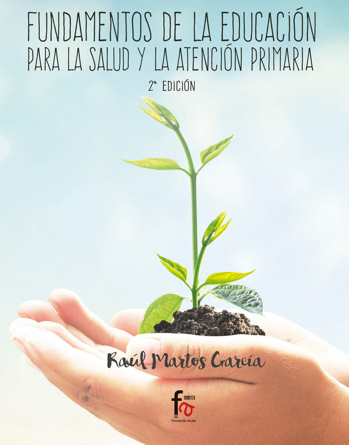 FUNDAMENTOS DE LA EDUCACION PARA LA SLUD Y LA ATENCION PRIMARIA-2 EDICION, de MARTOS GARCIA, RAUL | portada del libro