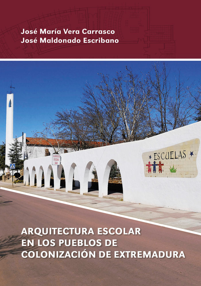 ARQUITECTURA ESCOLAR EN LOS PUEBLOS DE COLONIZACION DE EXTREMADURA, de MALDONADO ESCRIBANO, JOSE | portada del libro