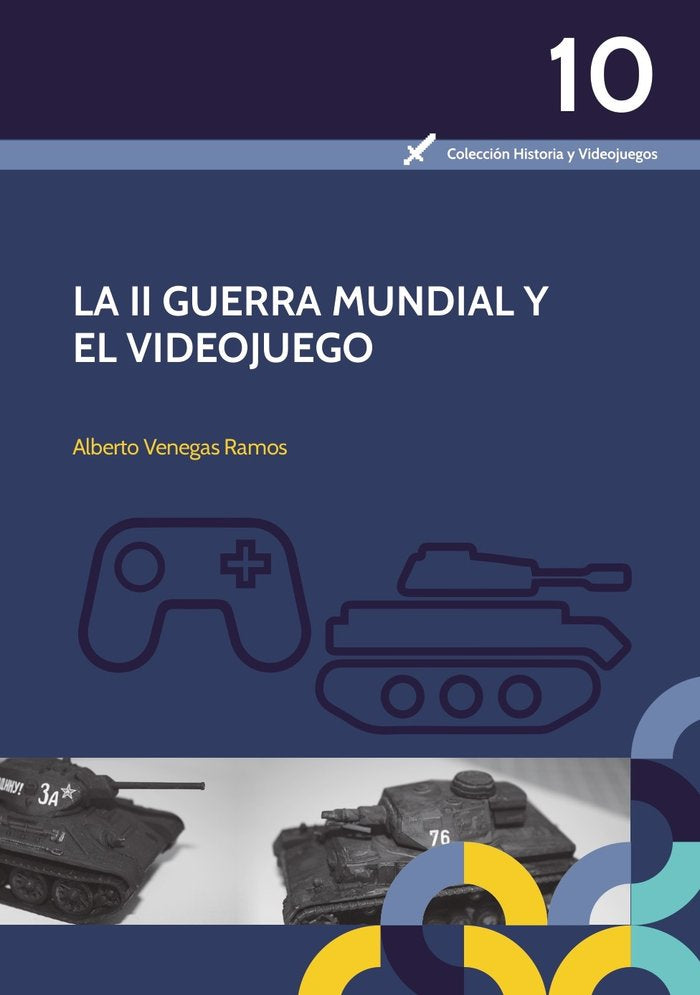 La II Guerra Mundial y el videojuego, de VENEGAS RAMOS, ALBERTO | portada del libro
