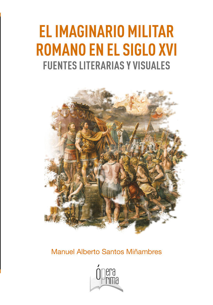 El imaginario militar romano en el siglo XVI, de SANTOS MIÑAMBRES, MANUEL ALBERTO | portada del libro