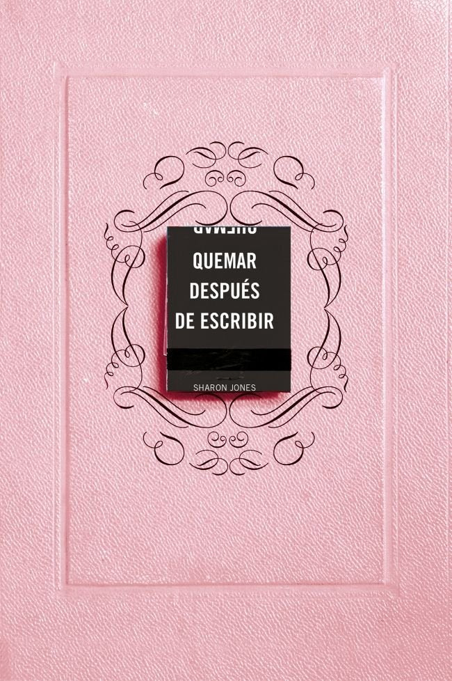 QUEMAR DESPUES DE ESCRIBIR (EDICION OFICIAL ROSA), de JONES, SHARON | portada del libro