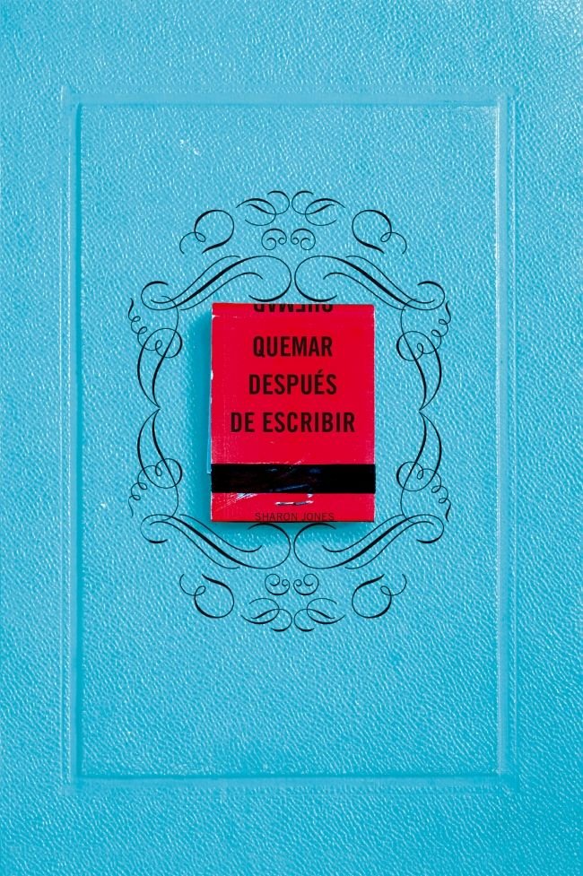QUEMAR DESPUES DE ESCRIBIR (EDICION OFICIAL), de JONES, SHARON | portada del libro