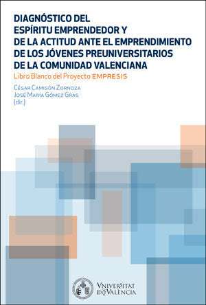 Diagnóstico del Espíritu Emprendedor y la actitud ante el emprendimiento de los jóvenes preuniversit, de Varios autores | por