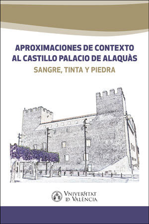 APROXIMACIONES DE CONTEXTO AL CASTILLO PALACIO DE ALAQUAS, de VARIOS AUTORES | portada del libro