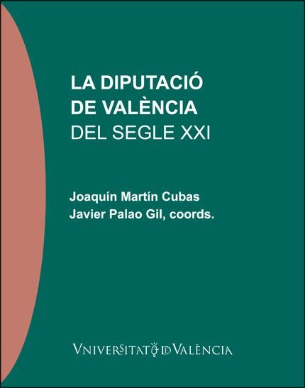 LA DIPUTACIO DE VALENCIA DEL SEGLE XXI, de AA.VV. | portada del libro