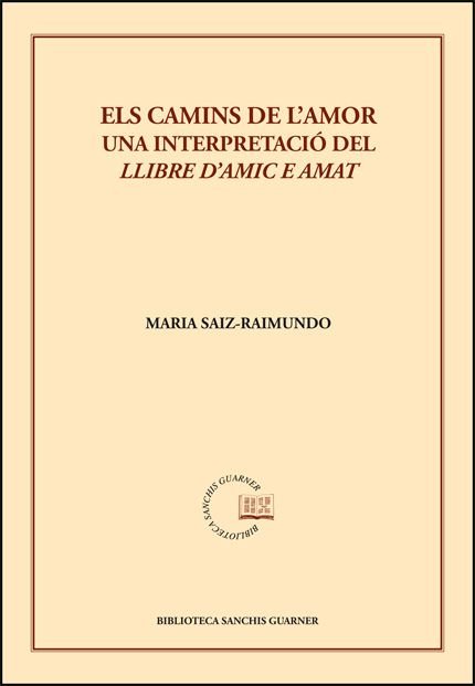 ELS CAMINS DE L'AMOR. UNA INTERPRETACIO DEL "LLIBRE D'AMIC E AMAT", de SAIZ-RAIMUNDO, MARIA | portada del libro