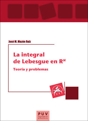 La integral de Lebesgue en RN, de Mazón Ruiz, José M. | portada del libro