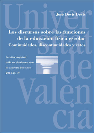 Los discursos sobre las funciones de la educación física escolar. Continuidades, discontinuidades y, de Devís Devís, José | p