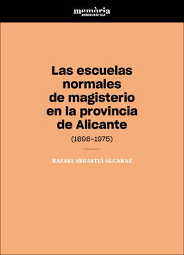 Las escuelas normales de magisterio en la provincia de Alicante, de Sebastiá Alcaraz, Rafael | portada del libro