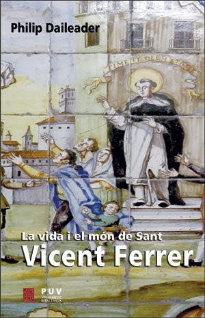 La vida i el món de Sant Vicent Ferrer, de Daileader | portada del libro