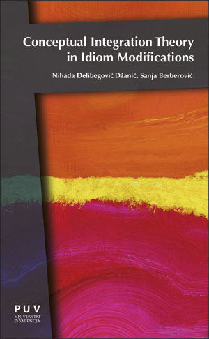 Conceptual Integration Theory in Idiom Modifications, de Delibegovi& x00107 | portada del libro