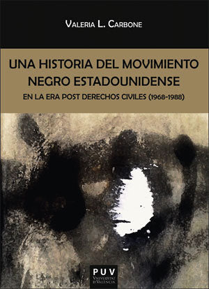 Una historia del movimiento negro estadounidense en la era post derechos civiles (1968-1988), de Carbone, Valeria L. | portad