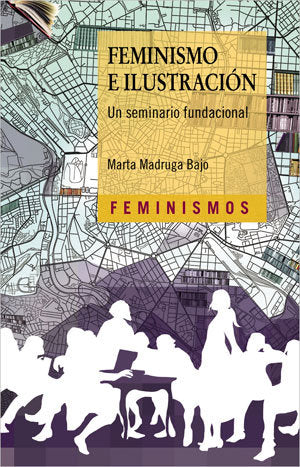 Feminismo e ilustración. Un seminario fundacional, de Madruga Bajo | portada del libro