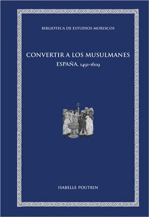 Convertir a los musulmanes, de Poutrin, Isabelle | portada del libro