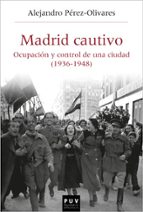 Madrid cautivo, de ALEJANDRO PEREZ OLIVARES GARCIA | portada del libro