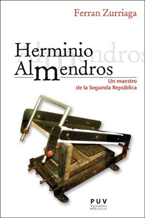 HERMINIO ALMENDROS UN MAESTRO DE LA II REPUBLICA, de ZURRIAGA AGUSTI, FERRAN | portada del libro