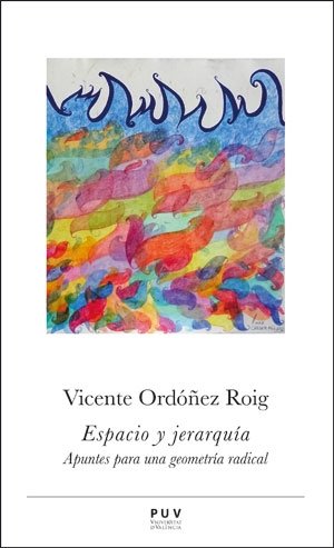 ESPACIO Y JERARQUIA, de ORDOÑEZ ROIG, VICENTE | portada del libro