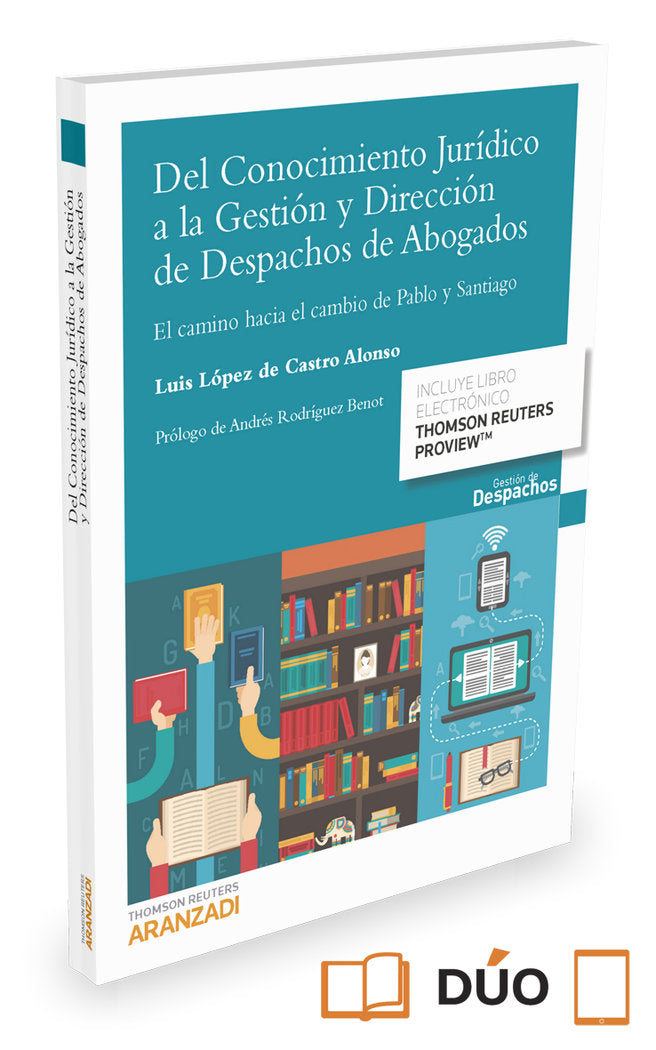 Del Conocimiento Jurídico a la Gestión y Dirección de Despachos de Abogados (Papel + e-book), de López de Castro Alonso, Luis