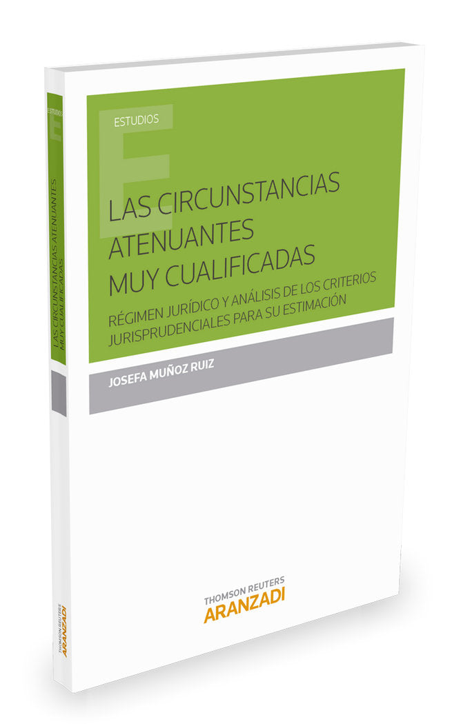 Las circunstancias atenuantes muy cualificadas:régimen jurídico y análisis de los criterios jurispru, de Muñoz Ruiz, Josefa |