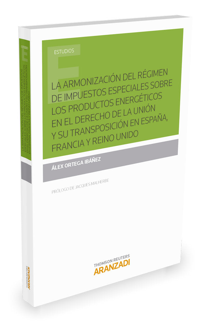 La armonización del régimen de impuestos especiales sobre los productos energéticos en el derecho de, de Ortega Ibáñez, Alex