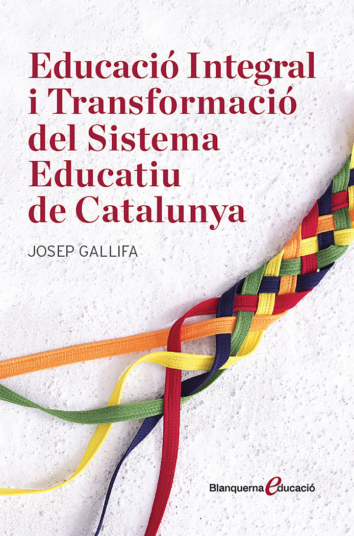Educació Integral i Transformació del Sistema Educatiu de Catalunya, de Gallifa, Josep | portada del libro