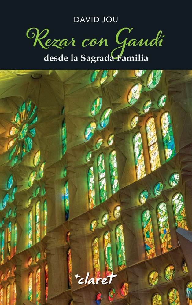 REZAR CON GAUDI DESDE LA SAGRADA FAMILIA, de JOU MIRABENT, DAVID | portada del libro