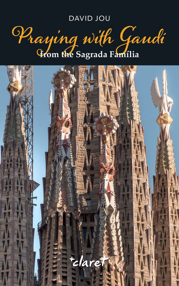 PRAYING WITH GAUDI FROM THE SAGRADA FAMILIA, de JOU MIRABENT, DAVID | portada del libro