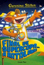 Final de Supercopa... a Ratalona!, de Geronimo Stilton | portada del libro