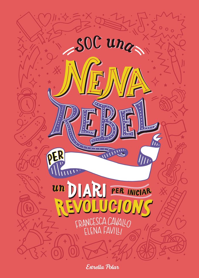 Soc una nena rebel. Un diari per iniciar revolucions, de Favilli, Elena | portada del libro