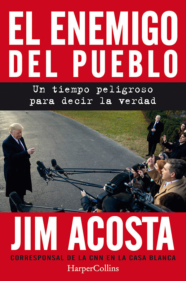 El enemigo del pueblo. Un tiempo peligroso para contar la verdad, de Acosta, Jim | portada del libro