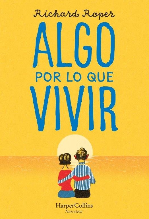 Algo por lo que vivir, de Roper, Richard | portada del libro