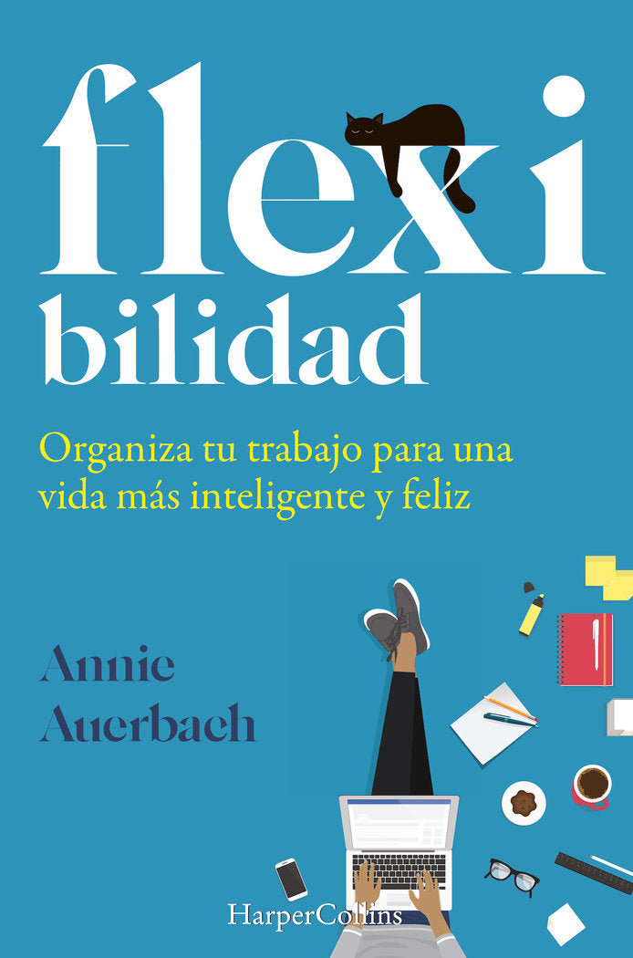 Flex-ibilidad. Organiza tu trabajo para una vida más inteligente y feliz, de Auerbach, Annie | portada del libro