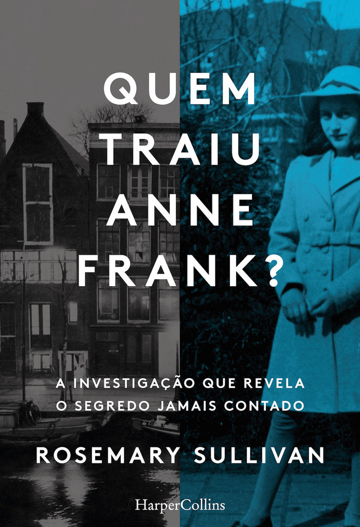 QUEM TRAIU ANNE FRANK A INVESTIGAÇÇO QUE REVELA O SEGREDO JA, de SULLIVAN, ROSEMARY | portada del libro
