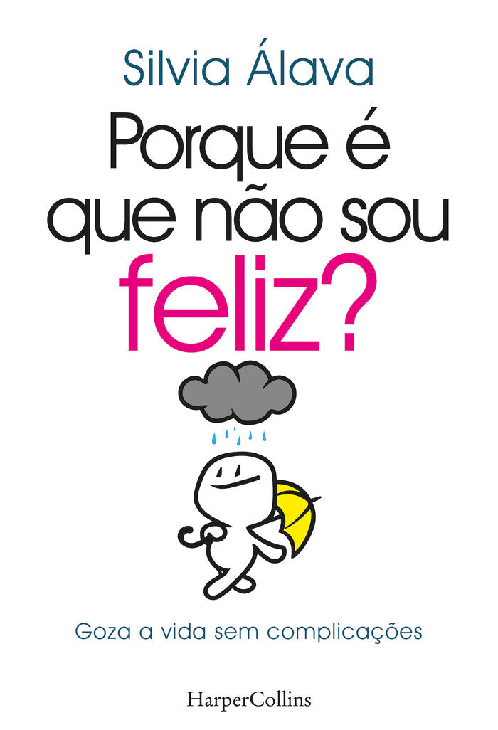 PORQUE E QUE NÇO SOU FELIZ. GOZA A VIDA SEM COMPLICAÇåES, de ALAVA, SILVIA | portada del libro