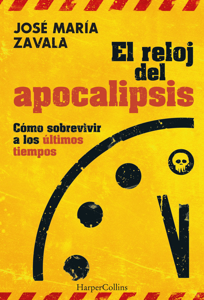 EL RELOJ DEL APOCALIPSIS COMO SOBREVIVIR A LOS ULTIMOS TIEM, de ZAVALA, JOSE MARIA | portada del libro