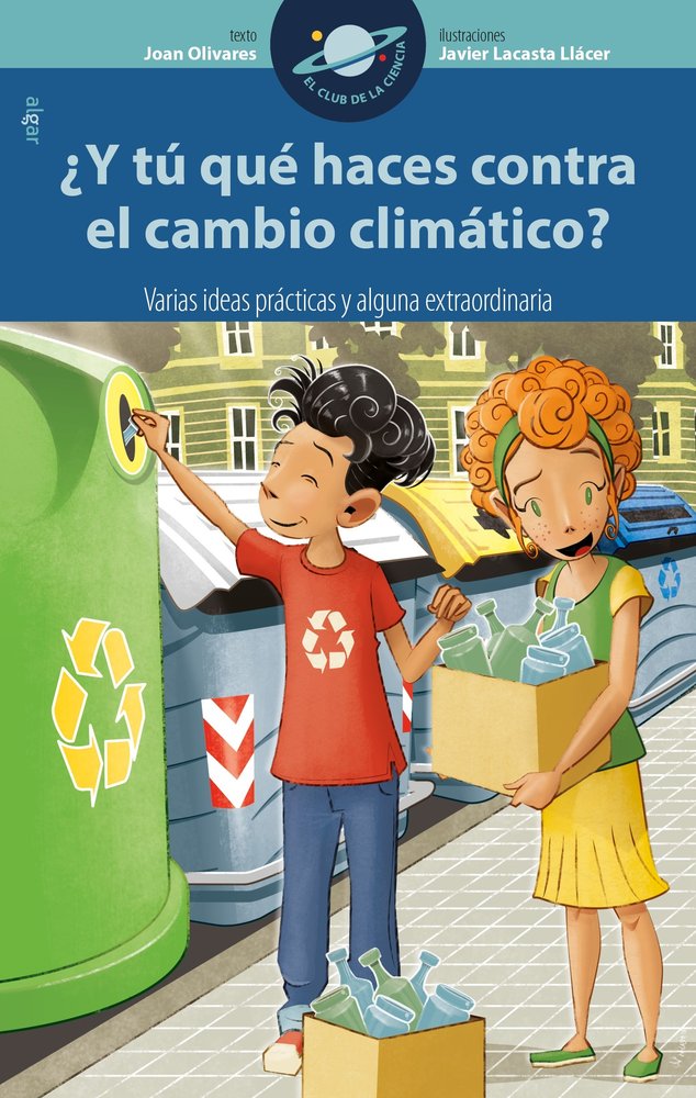 ¿Y tú qué haces contra el cambio climático? Varias ideas prácticas y alguna extraordinaria, de Joan Olivares | portada del li
