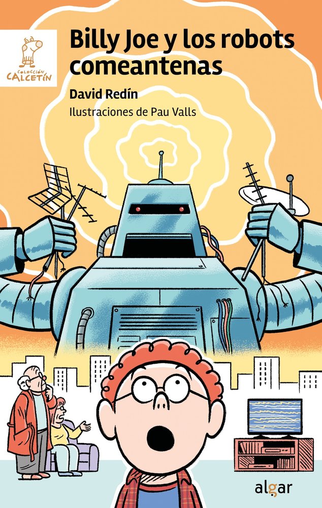BILLY JOE Y LOS ROBOTS COMEANTENAS, de REDIN, DAVID | portada del libro