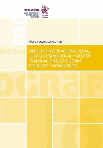 Derecho Internacional Penal, Justicia Transicional y Delitos Transnacionales: Dilemas Políticos y No, de OLÁSOLO Alonso | por