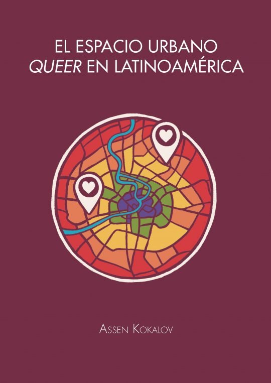 EL ESPACIO URBANO QUEER EN LATINOAMERICA, de KOKALOV, ASSEN | portada del libro