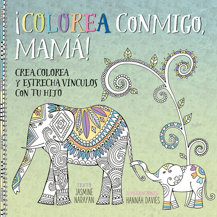 ¡Colorea conmigo, mamá!, de NARAYAN, YASMINE | portada del libro