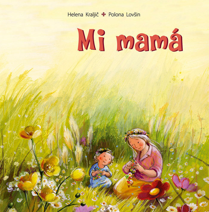 MI MAMA, de KRALJIC, HELENA - LOVSIN, POLONA | portada del libro