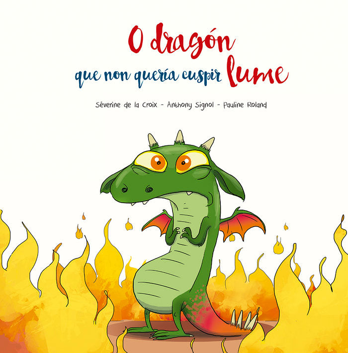 O DRAGON QUE NON QUERIA CUSPIR LUME, de CROIX,SEVERINE DE LA | portada del libro