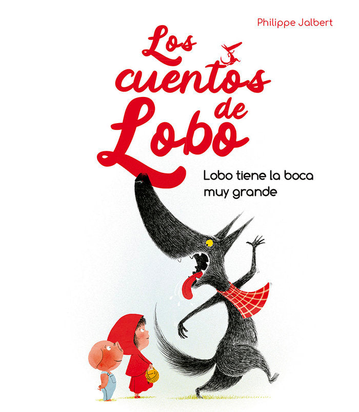 Lobo tiene la boca muy grande - Los cuentos de lobo, de JALBERT, PHILIPPE | portada del libro