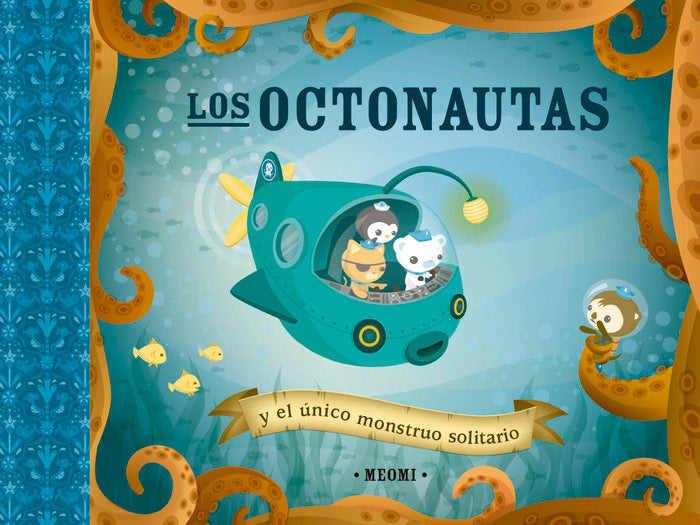 LOS OCTONAUTAS Y EL UNICO MONSTRUO SOLITARIO, de MEOMI | portada del libro