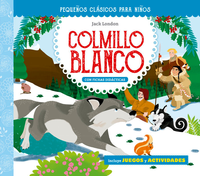 PEQUEÑOS CLASICOS PARA NIÑOS COLMILLO BLANCO, de LONDON, JACK | portada del libro