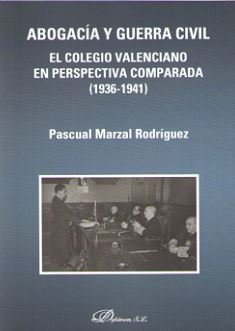 Abogacía y Guerra civil. El Colegio valenciano en perspectiva comparada (1936-1941), de Marzal Rodríguez, Pascual | portada d