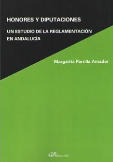 Honores y diputaciones. Un estudio de la relamentación en Andalucía, de Parrilla Amador, Margarita | portada del libro