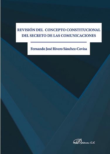 Revisión del concepto constitucional del secreto de las comunicaciones, de Rivero Sánchez-Covisa, Fernando José | portada del